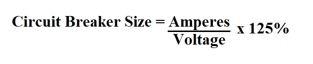 Calculate Circuit Breaker Size.